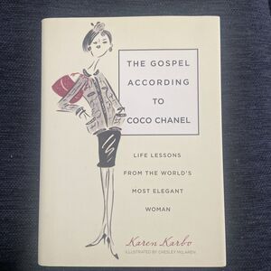 Gospel According to Coco Chanel : Life Lessons from the World's Most Elegant...
